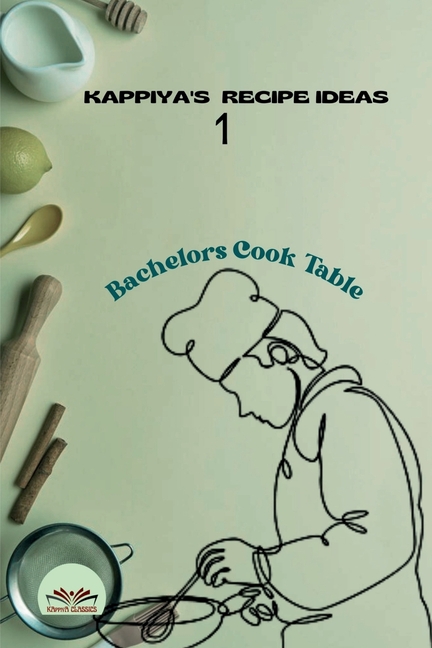 Kappiya's Recipe Ideas- 1: Bachelors Cook Table