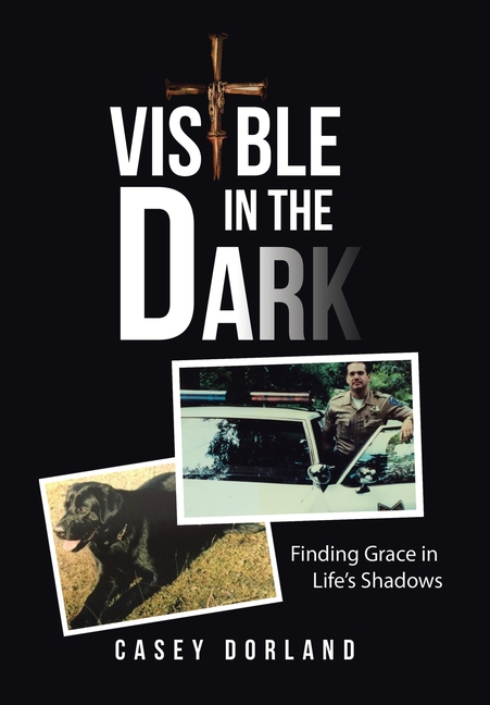 Visible in the Dark: Finding Grace in Life's Shadows