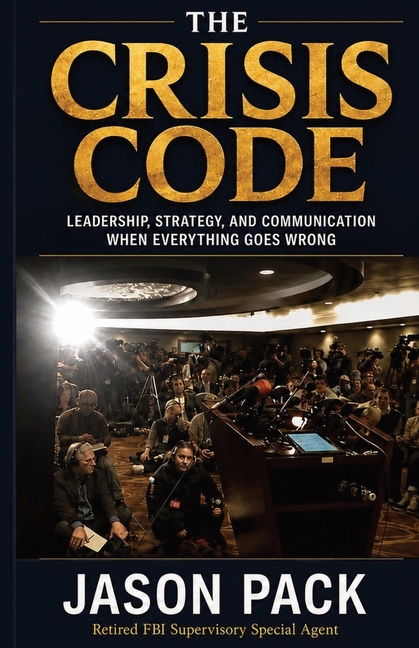 The Crisis Code: Leadership, Strategy and Communication When Everything Goes Wrong
