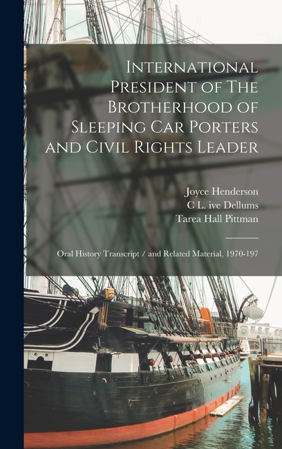 International President of The Brotherhood of Sleeping Car Porters and Civil Rights Leader: Oral History Transcript / and Related Material, 1970-197