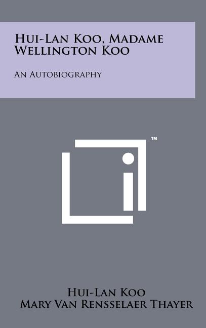 Hui-Lan Koo, Madame Wellington Koo: An Autobiography