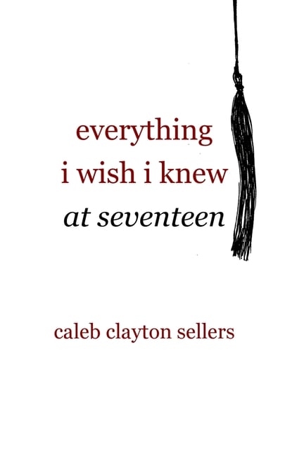 everything i wish i knew at seventeen