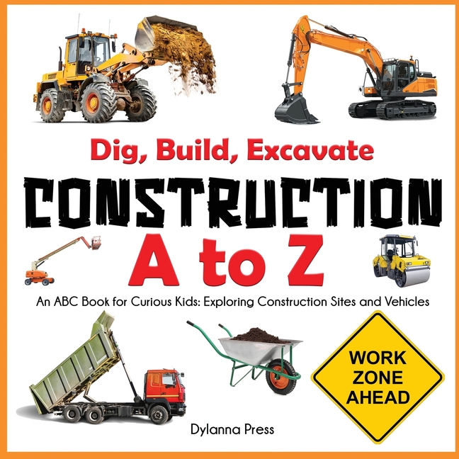 Construction A to Z: An ABC Book for Curious Kids: Exploring Construction Sites and Vehicles