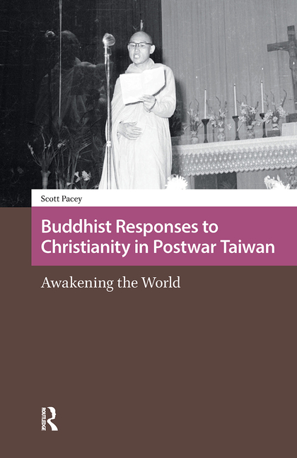 Buddhist Responses to Christianity in Postwar Taiwan: Awakening the World