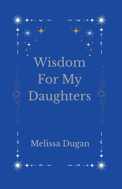 Wisdom For My Daughters