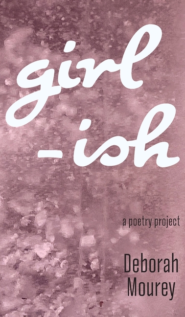 Girl-ISH: a poetry project