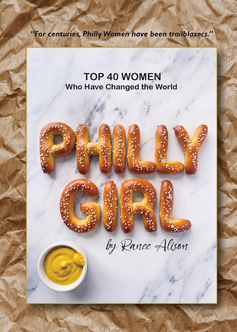 Philly Girl: Top 40 Women Who Have Changed the World