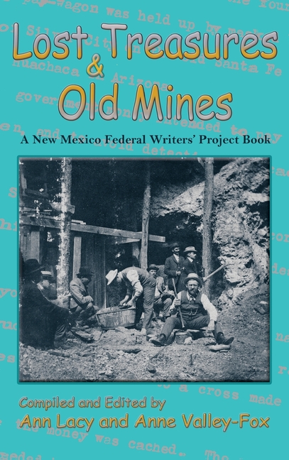 Lost Treasures & Old Mines: A New Mexico Federal Writers' Project Book