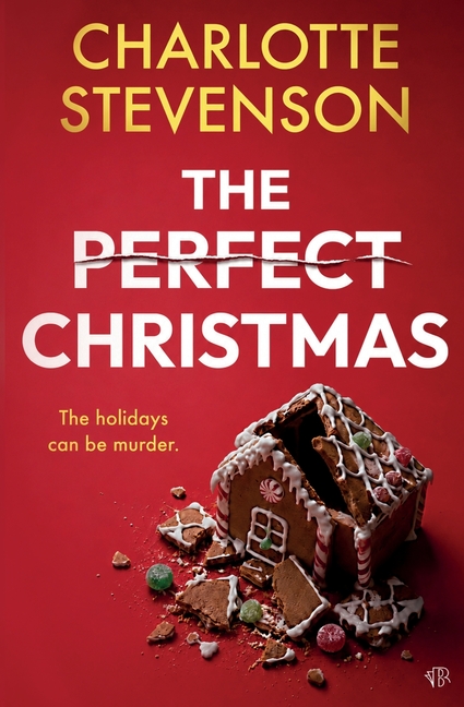 The Perfect Christmas: A chilling and twisted festive domestic thriller