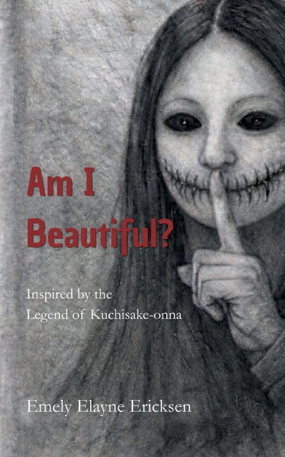 Am I Beautiful?: Inspired by the Legend of Kuchisake-onna
