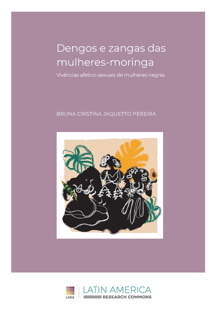 Dengos e zangas das mulheres-moringa: Vivências afetivo-sexuais de mulheres negras