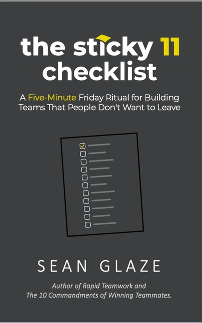 The Sticky 11 Checklist: A Five-Minute Friday Ritual for Building Teams That People Don't Want to Leave