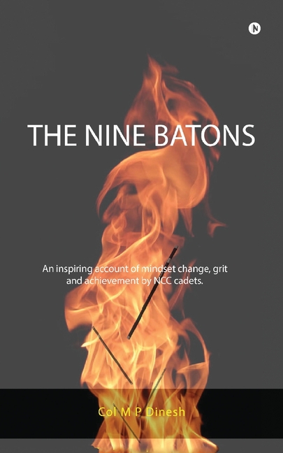 The Nine Batons: An inspiring account of mindset change, grit and achievement by NCC cadets