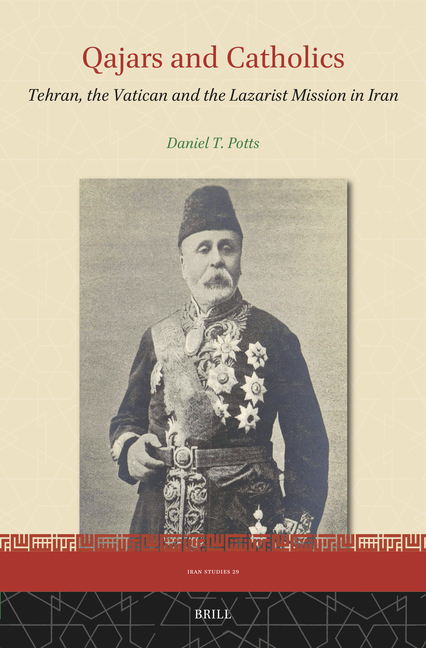 Qajars and Catholics: Tehran, the Vatican and the Lazarist Mission in Iran