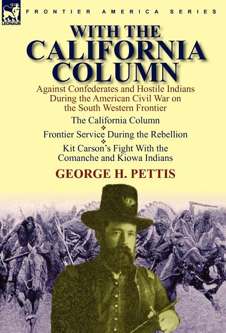 With the California Column: Against Confederates and Hostile Indians During the American Civil War