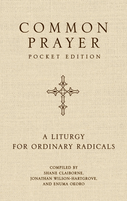 Common Prayer Pocket Edition: A Liturgy for Ordinary Radicals