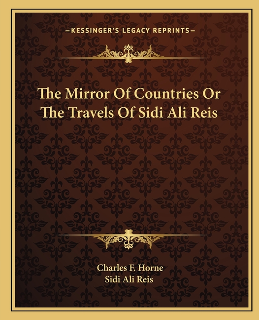 The Mirror Of Countries Or The Travels Of Sidi Ali Reis