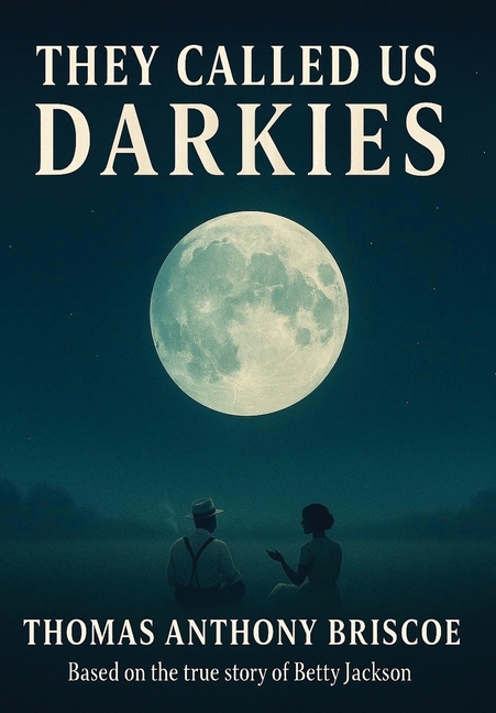 They Called Us Darkies: Based on the True Story of Betty Jackson