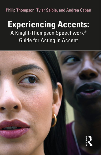 Experiencing Accents: A Knight-Thompson Speechwork(r) Guide for Acting in Accent
