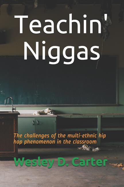 Teachin' Niggas: The challenges of the multi-ethnic hip hop phenomenon in the classroom