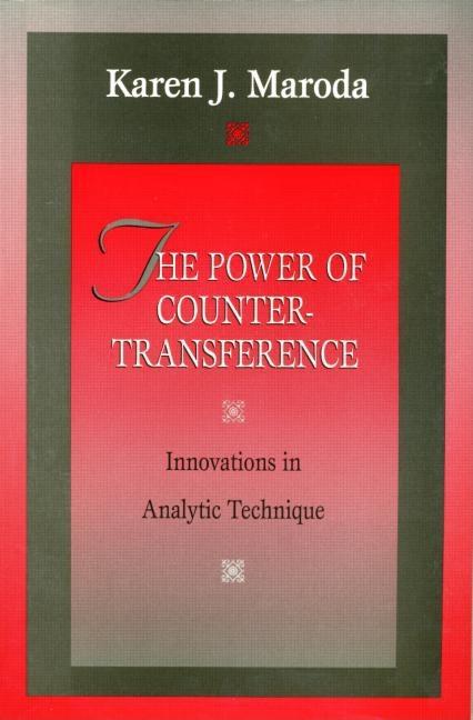 The Power of Countertransference: Innovations in Analytic Technique