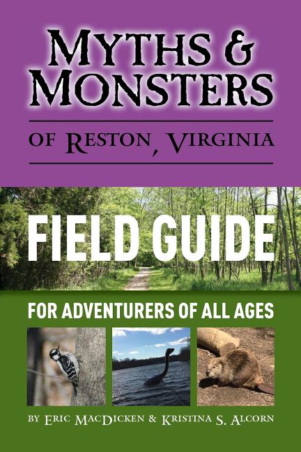 Myths & Monsters of Reston, Virginia: Field Guide