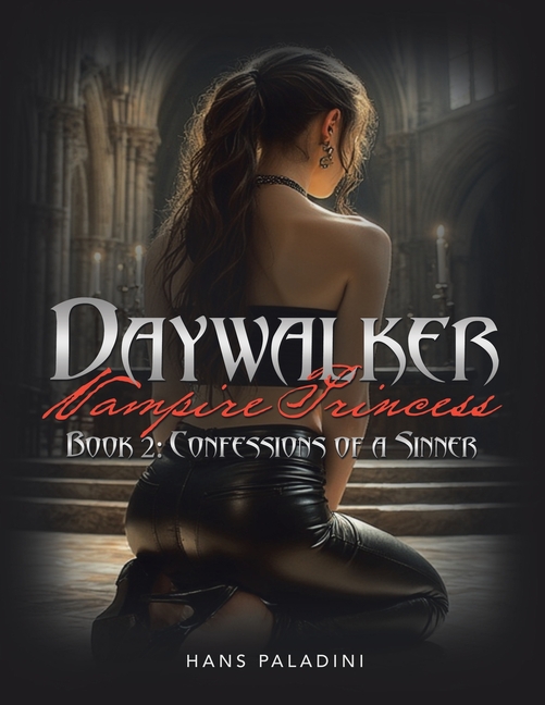 Daywalker Vampire Princess Book 2: Confessions of a Sinner: Book 2: Confessions of a Sinner