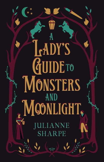 A Lady's Guide to Monsters and Moonlight: A Gothic Regency Romance with Equal Measures of Fantasy and Humor