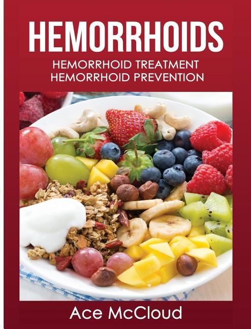 Hemorrhoids: Hemorrhoid Treatment: Hemorrhoid Prevention
