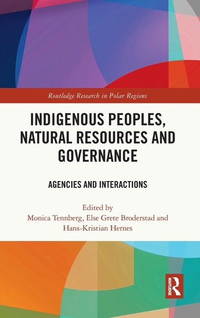 Indigenous Peoples, Natural Resources and Governance: Agencies and Interactions