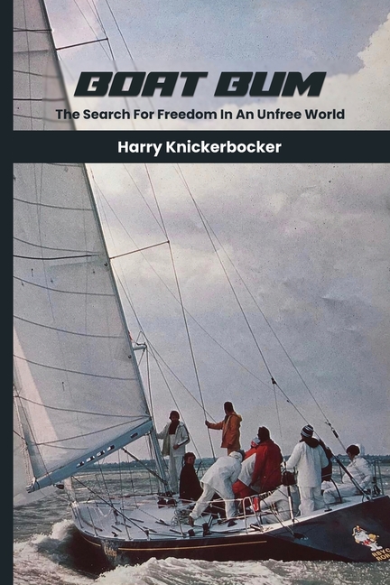 Boat Bum: Searching For Freedom in an Unfree World