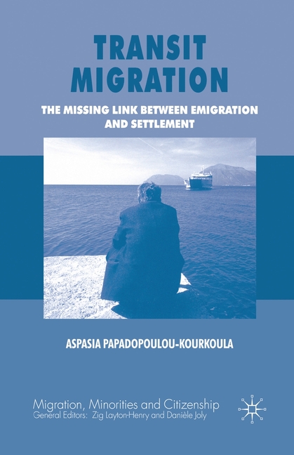 Transit Migration: The Missing Link Between Emigration and Settlement