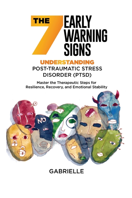 The Seven Early Warning signs: Master the Therapeutic Steps for Resilience, Recovery, and Emotional Stability