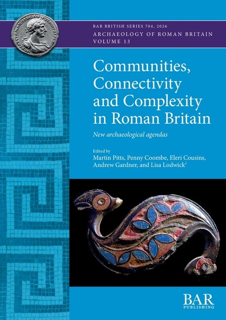 Communities, Connectivity and Complexity in Roman Britain: New archaeological agendas