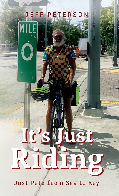 It's Just Riding: Just Pete from Sea to Key