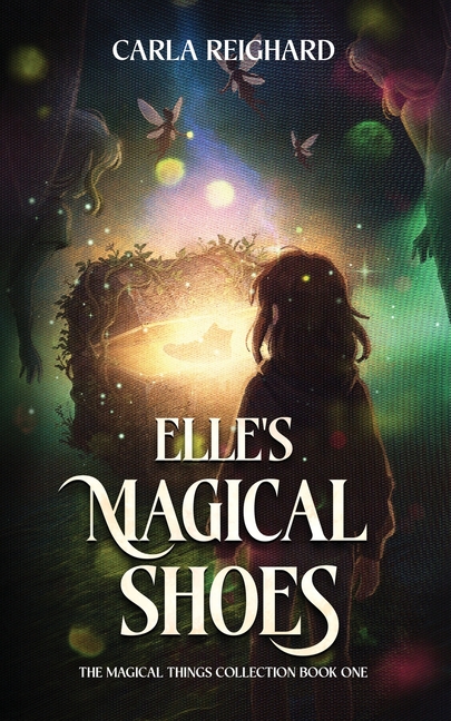Elle's Magical Shoes: A Middle Grade Fantasy About Enchanted Shoes, Found Family, and Courage