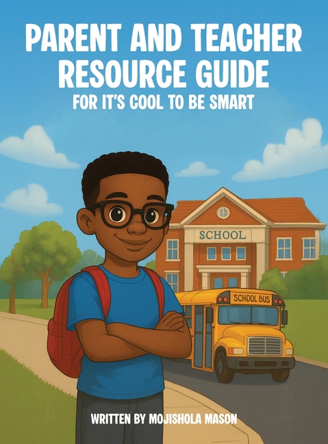Parent and Teacher Resource Guide For It's Cool to Be Smart