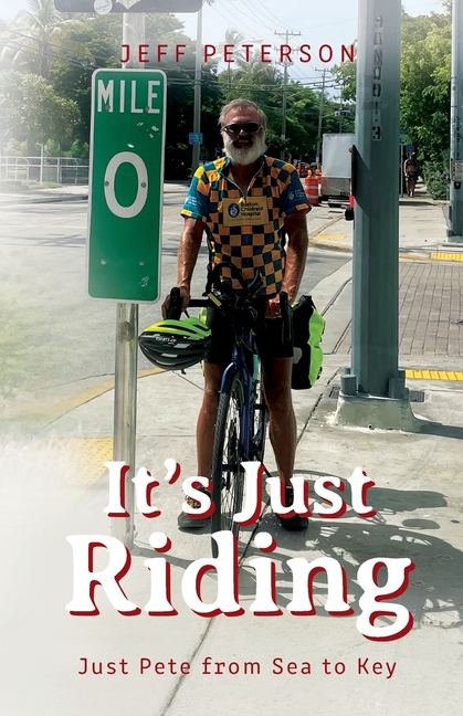 It's Just Riding: Just Pete from Sea to Key