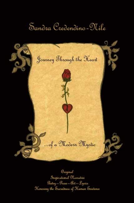 Journey Through the Heart... of a Modern Mystic: Original Inspirational Narrative - Poetry - Prose - Art - Lyrics - Honoring the Sacredness of Human E