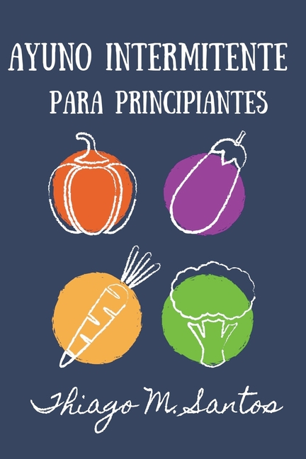 Ayuno intermitente para principiantes: Para una desintoxicación saludable, pérdida de peso, quema de grasa para restablecer el metabolismo Incluyendo