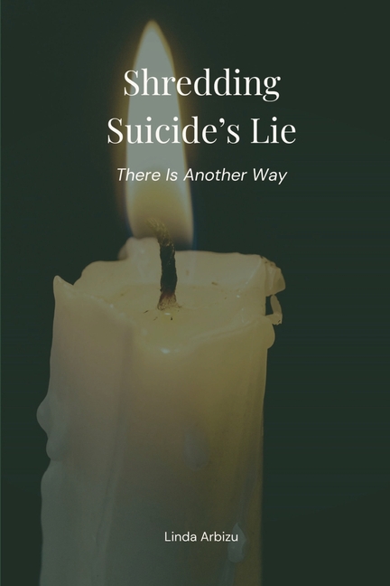 Shredding Suicide's Lie: There Is Another Way