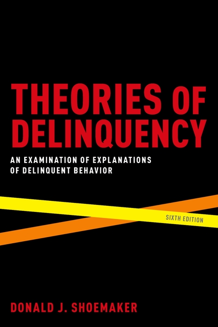 Theories of Delinquency: An Examination of Explanations of Delinquent Behavior