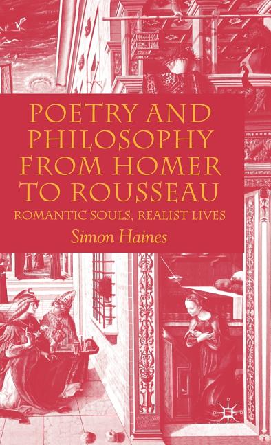 Poetry and Philosophy from Homer to Rousseau: Romantic Souls, Realist Lives