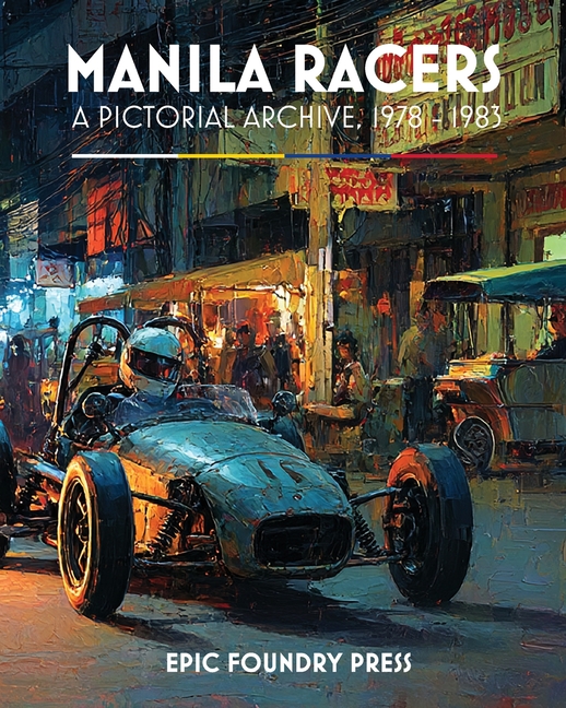 Manila Racers: A Pictorial Archive, 1978-1983