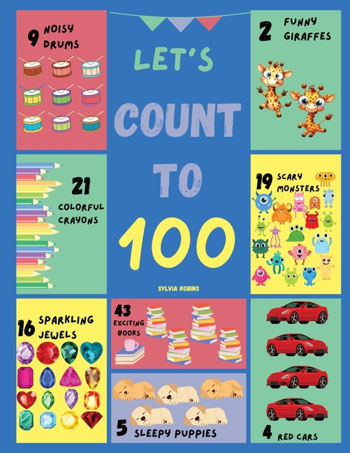 Let's Count to 100: A Fun and Interactive Counting Book with Colorful Pictures and Engaging Exercises for Kids