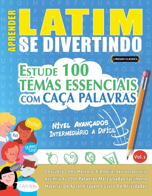 Aprender Latim Se Divertindo! - Nível Avançados: Intermediário a Difícil - Estude 100 Temas Essenciais Com Caça Palavras - Vol.1