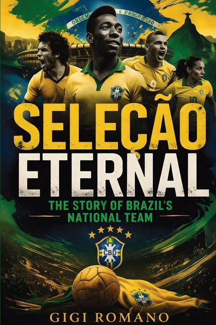 Seleção Eternal: The Story of Brazil's National Team