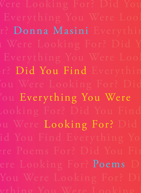 Did You Find Everything You Were Looking For?: Poems