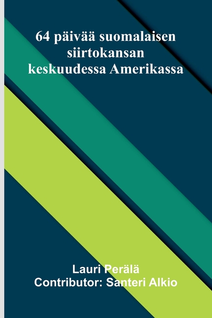 64 päivää suomalaisen siirtokansan keskuudessa Amerikassa