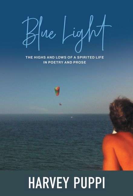 Blue Light: The Highs and Lows of a Spirited Life in Poetry and Prose